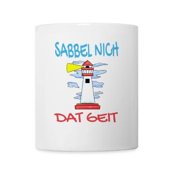 Leuchtturm - Sabbel Nich Dat Geit - Plattdeutsch - Tasse - Weiß - Vorne