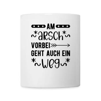 Am Arsch vorbei geht auch ein Weg - Tasse - Weiß - Vorne