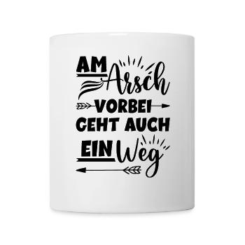 Am Arsch vorbei geht auch ein Weg - Tasse - Weiß - Vorne