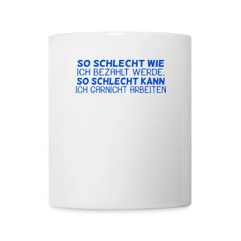 lustige Sprüche Spruch / Arbeiten Beruf - Tasse - Weiß - Vorne