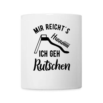 Mir reicht's ich geh rutschen Kindheit bewahren - Tasse - Weiß - Vorne