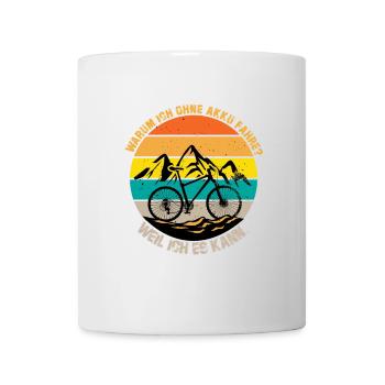 Warum ich ohne Akku fahre weil ich es kann - Tasse - Weiß - Vorne