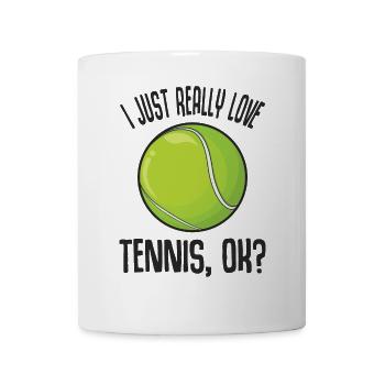 I Just Really Love Tennis Ok Tennisball Geschenk - Tasse - Weiß - Vorne