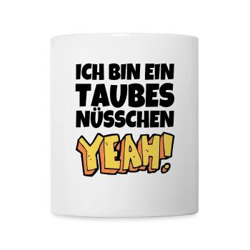 Ich bin ein taubes Nüsschen yeah Spruch Fernsehen - Tasse - Weiß - Vorne