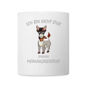 Esel, Ich bin nicht STUR sondern Meinungsresistent - Tasse - Weiß - Vorne