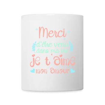 Merci d'être venu dans ma vie je t'aime mon amour - Mug blanc - blanc - Devant