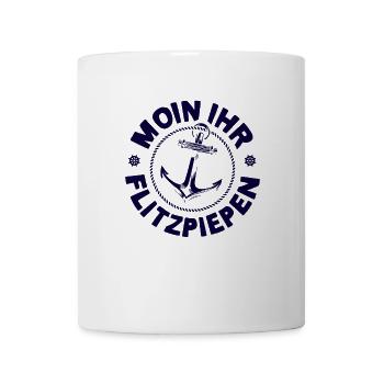 Moin Ihr Flitzpiepen Typisch Plattdeutsch Anker - Tasse - Weiß - Vorne