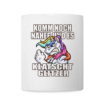 Einhorn komm näher und es klatscht glitzer - Tasse - Weiß - Vorne