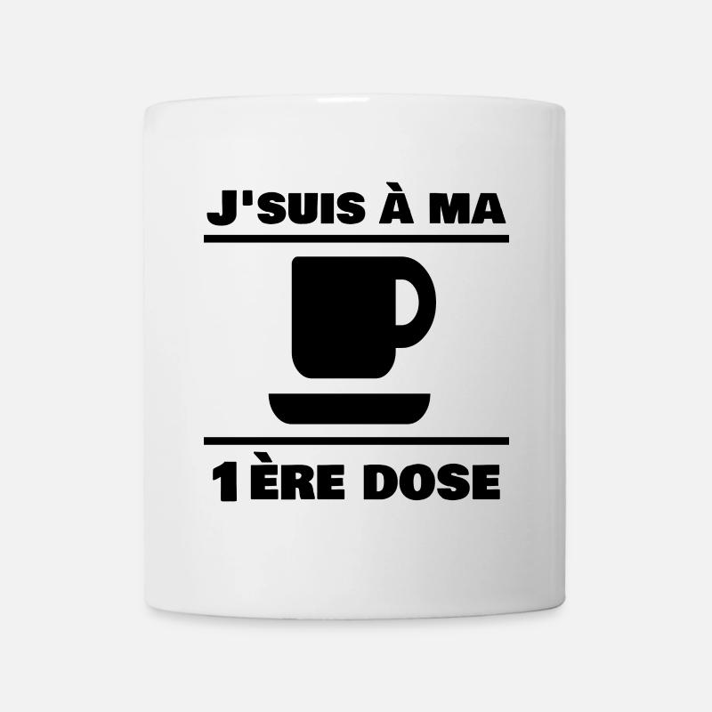J'suis à ma 1ère dose - Café - Mug blanc - blanc