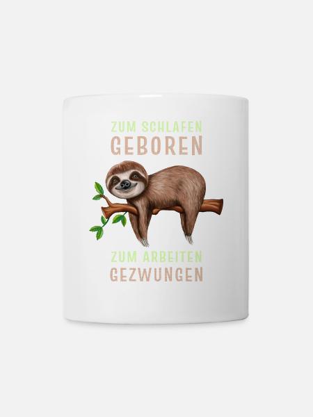Faultier Zum schlafen geboren arbeiten gezwungen - Tasse - Weiß