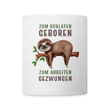 Zum Schlafen geboren arbeiten gezwungen Faultier - Tasse - Weiß - Vorne