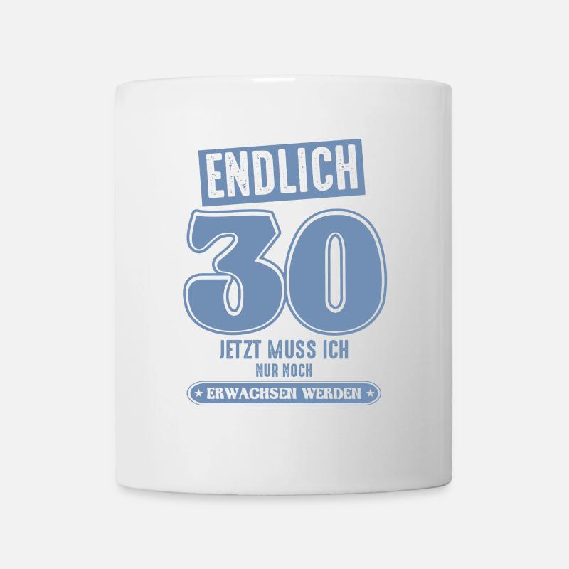 30 Geburtstag 30 jetzt muss ich nur - Tasse - Weiß