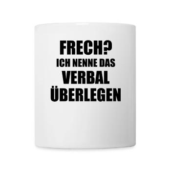 Frech? Ich nenne das Verbal überlegen Spruch - Tasse - Weiß - Vorne