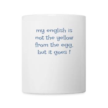 Denglish my english is not the yellow from the egg - Tasse - Weiß - Vorne