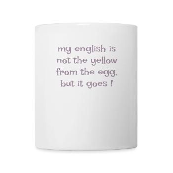 Denglish my english is not the yellow from the egg - Tasse - Weiß - Vorne
