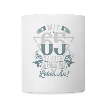 65. Geburtstag Da Fängt Das Leben An - Tasse - Weiß - Vorne
