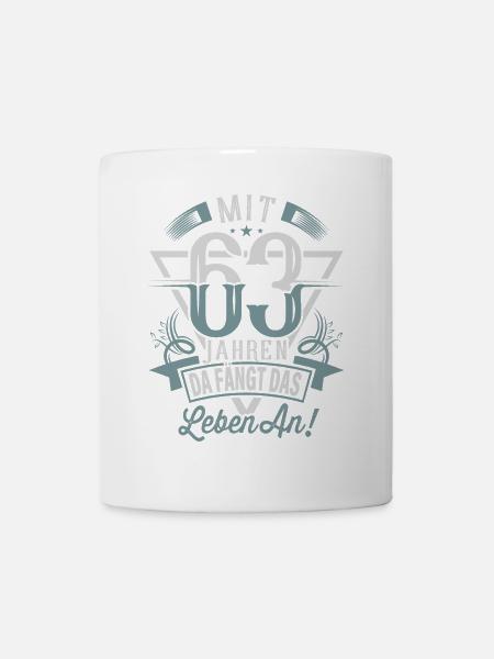 63. Geburtstag Da Fängt Das Leben An - Tasse - Weiß