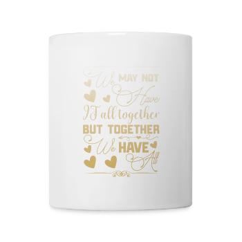 Family Reunion We may not have it all - Mug - white - Front