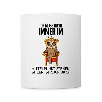 Lustiger Spruch König - im Mittelpunkt stehen - Tasse - Weiß - Vorne