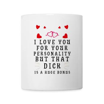 Ich liebe dich für deine Persönlichkeit - Tasse - Weiß - Vorne