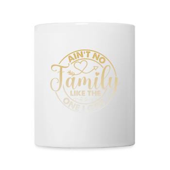 Family Appreciation Ain't No Family - Mug - white - Front