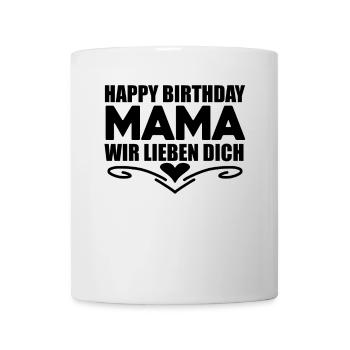 Happy Birthday Mama - Tasse - Weiß - Vorne