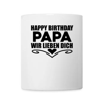 Happy Birthday Papa - Tasse - Weiß - Vorne