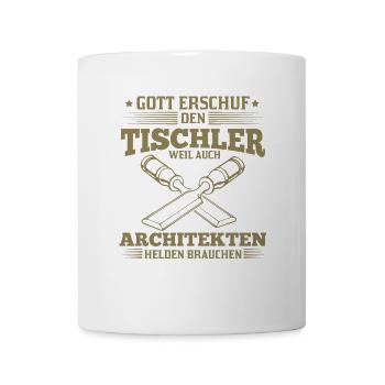 T-Shirt für Tischler weil Architekten Helden - Tasse - Weiß - Vorne
