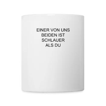 Einer von uns beiden ist schlauer als Du - Tasse - Weiß - Vorne