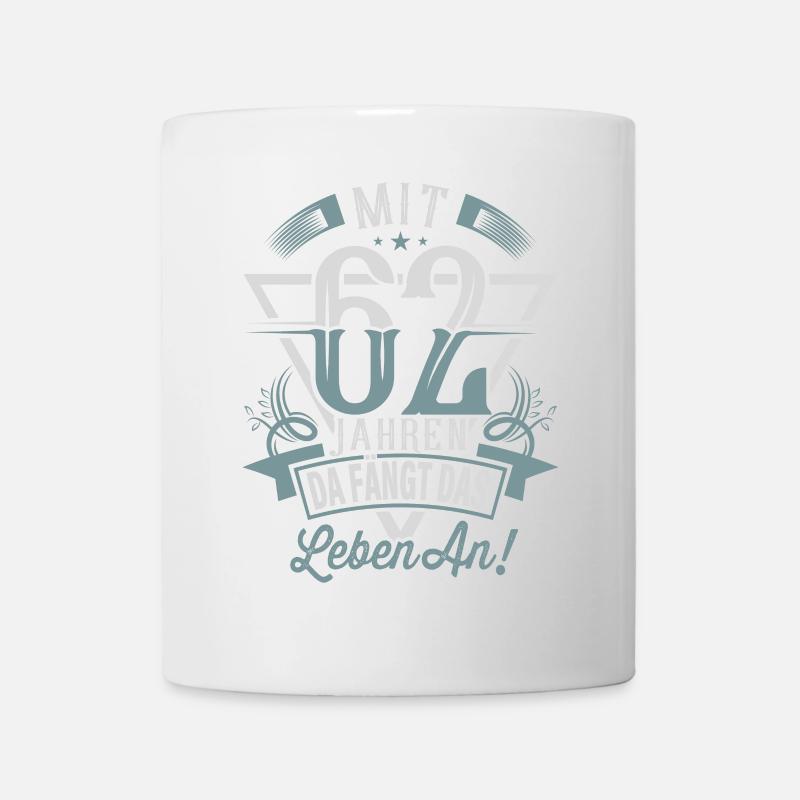 62. Geburtstag Da Fängt Das Leben An - Tasse - Weiß