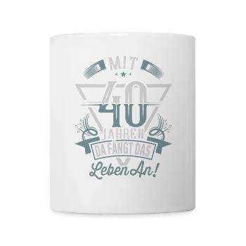40. Geburtstag Da Fängt Das Leben An - Tasse - Weiß - Vorne