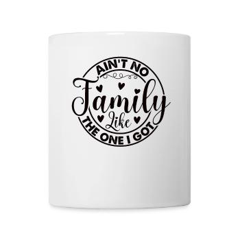 Family Appreciation Ain't No Family - Mug - white - Front