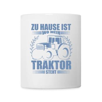 Landwirt Sprüche zu Hause ist wo mein Traktor - Tasse - Weiß - Vorne