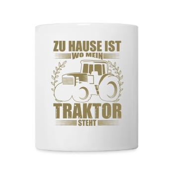 Landwirt Sprüche zu Hause ist wo mein Traktor - Tasse - Weiß - Vorne