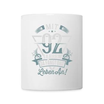 92. Geburtstag Da Fängt Das Leben An - Tasse - Weiß - Vorne