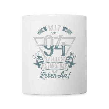 94. Geburtstag Da Fängt Das Leben An - Tasse - Weiß - Vorne