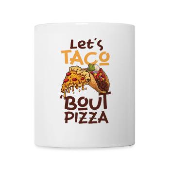 Taco Bout Pizza Taco-dienstag Pizza - Tasse - Weiß - Vorne