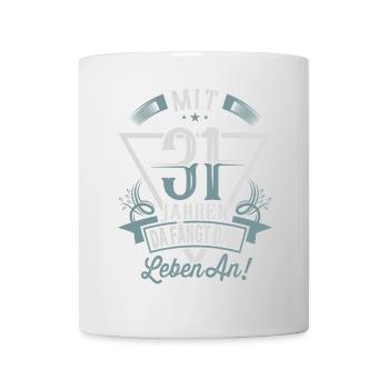 31. Geburtstag Da Fängt Das Leben An - Tasse - Weiß - Vorne