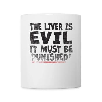 The liver is evil and is punished - Mug - white - Front