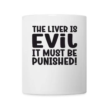 The liver is evil and is punished - Mug - white - Front