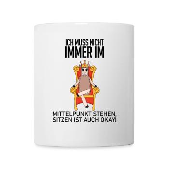 Lustiger Spruch König - im Mittelpunkt stehen - Tasse - Weiß - Vorne