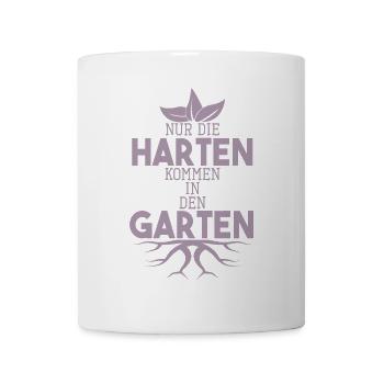 Garten Sprüche Nur die Harten kommen in den Garten - Tasse - Weiß - Vorne