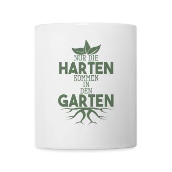 Garten Sprüche Nur die Harten kommen in den Garten - Tasse - Weiß - Vorne