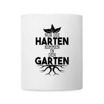 Garten Sprüche Nur die Harten kommen in den Garten - Tasse - Weiß - Vorne