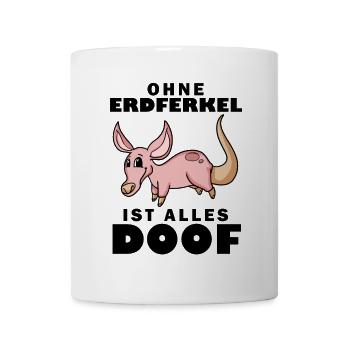 Erdferkel Motiv mit Spruch - Tasse - Weiß - Vorne
