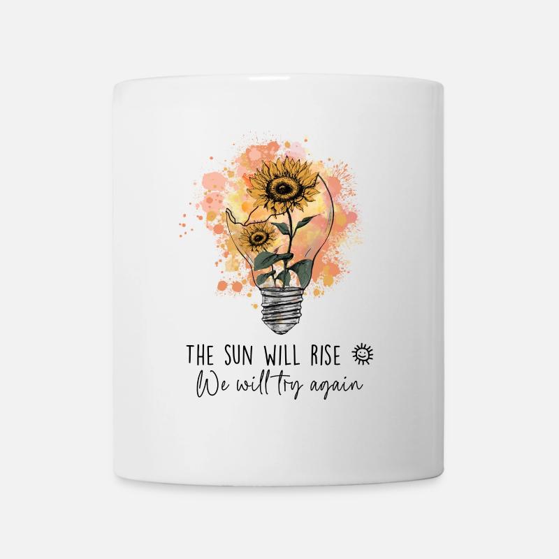 Die Sonne wird aufgehen, wir werden es wieder versuchen - Tasse - Weiß