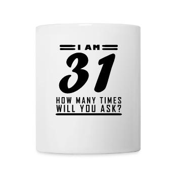 Ich bin 31 – 31. Geburtstag Geschenk - Tasse - Weiß - Vorne