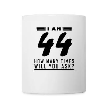 J’ai 44 ans – 44e anniversaire cadeau - Mug blanc - blanc - Devant