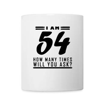 I am 54 – 54th birthday gift - Mug - white - Front