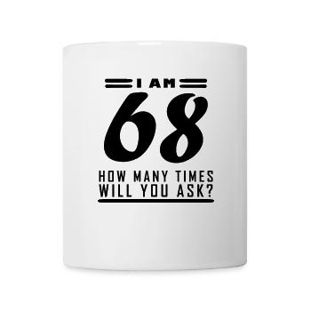 J’ai 68 – 68 ans – 68e anniversaire - Mug blanc - blanc - Devant